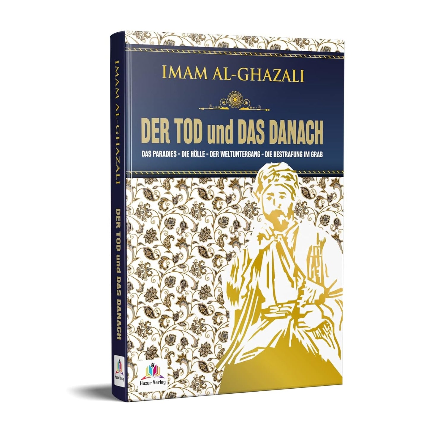 Der Tod und das Danach - Imam Ghazali - Das Paradies - Die Hölle - Der Weltuntergang - Die Bestrafung im Grab