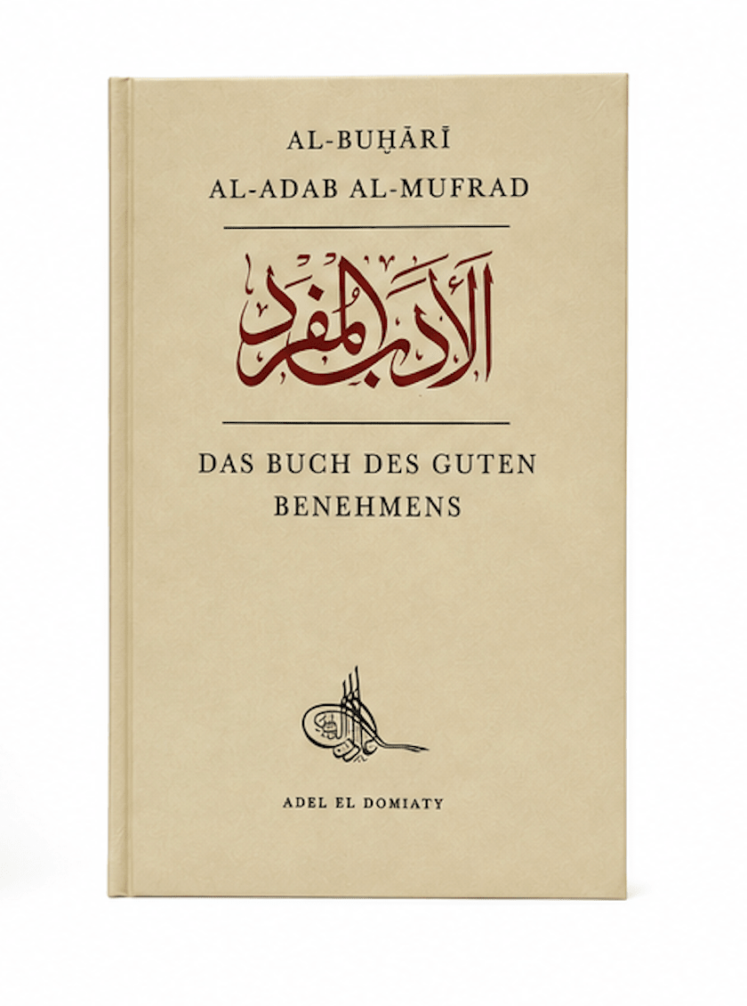 Al-Adab Al-Mufrad: Das Buch des guten Benehmens - Al-Buhari - Lesen ist Licht