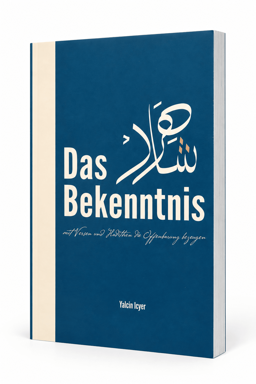 Das Bekenntnis - Mit Versen und Hadithen die Offenbarung bezeugen - Yalcin Icyer - Lesen ist Licht