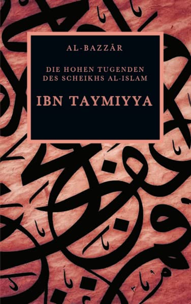 Ibn Taymiyya: Die hohen Tugenden des Scheikhs al - Islam - Lesen ist Licht