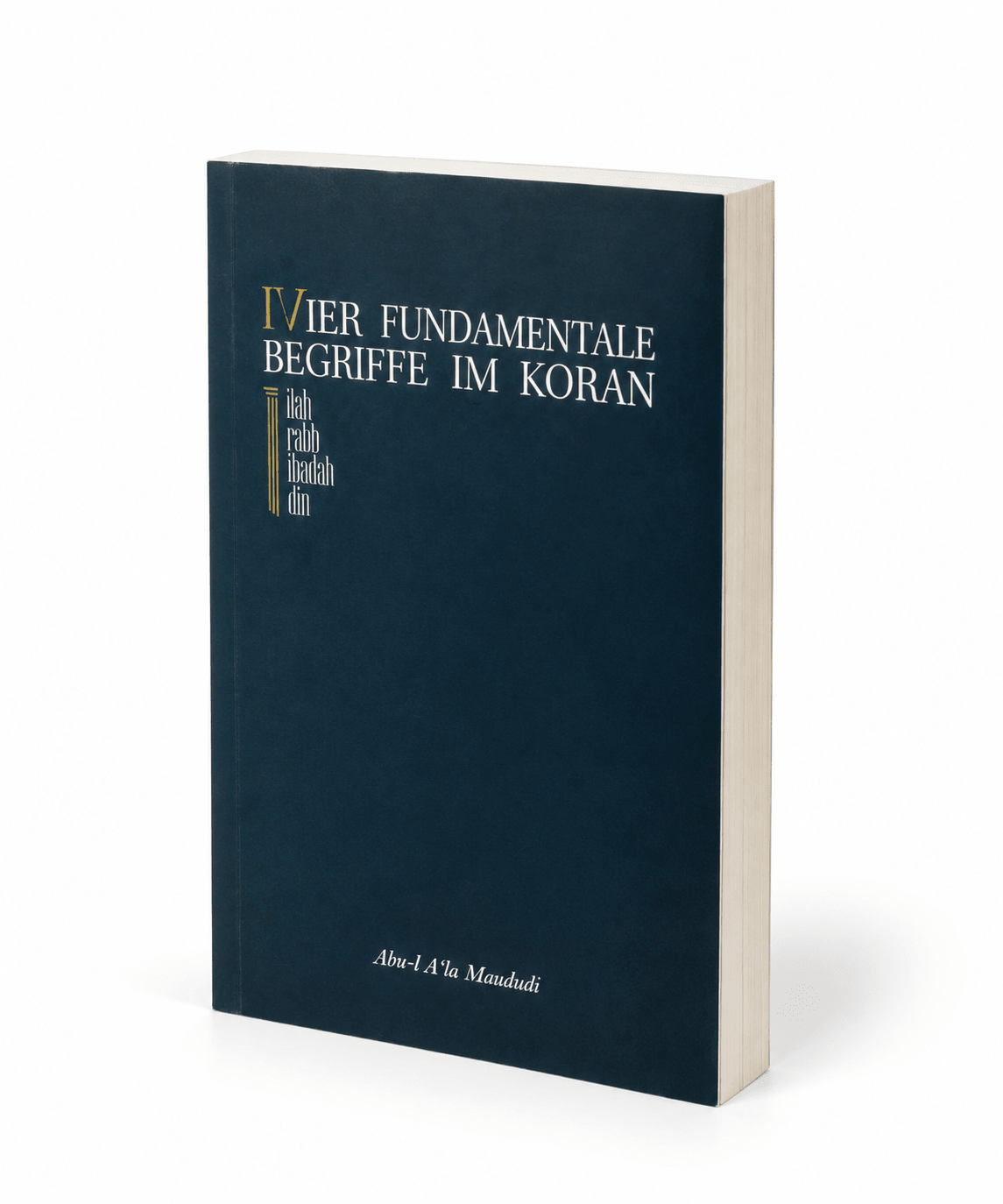 Vier Fundamentalen Begriffe im Koran, Quran ( Ilah, Rabb, Ibadah, Din ) - Abu-l A'la Mawdudi - (Kurana Göre Dört Terim) - Lesen ist Licht