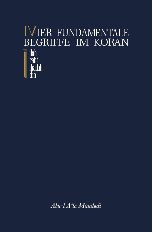 Vier Fundamentalen Begriffe im Koran, Quran ( Ilah, Rabb, Ibadah, Din ) - Abu - l A'la Mawdudi - (Kurana Göre Dört Terim) - Lesen ist Licht